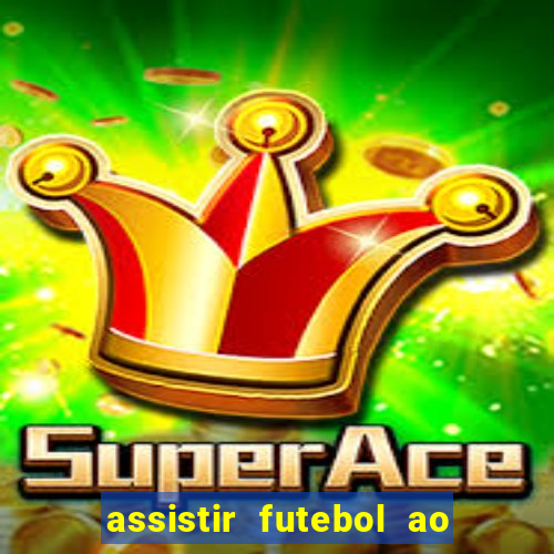 assistir futebol ao vivo multicanais